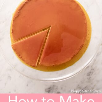 Pinterest graphic of a overhead image of a whole flan on a glass cake stand with a slice cut.