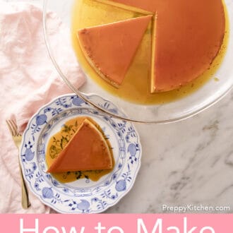 Pinterest graphic of a overheard image of a piece of flan on a blue and white plate with the rest of the flan on a cake stand.