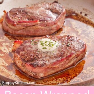 Pinterest graphic of a pan with two bacon wrapped filet mignon with one with a melted pat of butter and herbs on top.