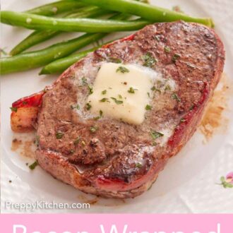 Pinterest graphic of a plate with a bacon wrapped filet mignon with a pat of melted butter on top with some green beans.