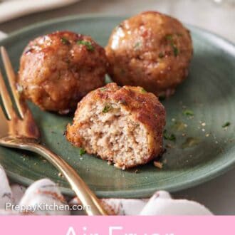 Pinterest graphic of three air fryer turkey meatballs on a plate with one with a bite taken out.