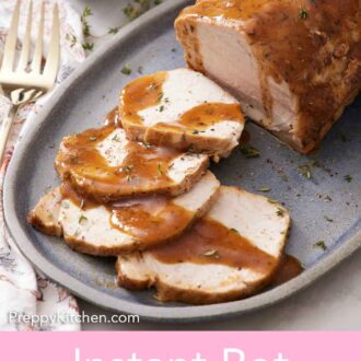 Pinterest graphic of a platter of Instant Pot pork loin with four pieces sliced in front with sauce drizzled on top.
