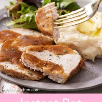 Pinterest graphic of a fork lifting up a bite of Instant Pot pork loin from a plate with pork, mashed potatoes, and salad.