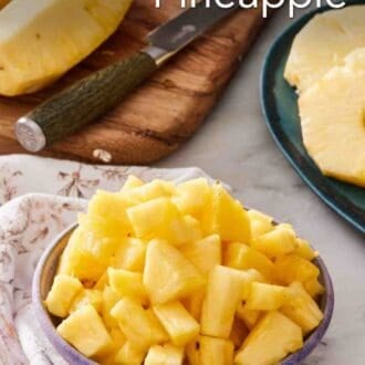 Pinterest graphic showing diced pineapple in a bowl with more pineapple on a cutting board.